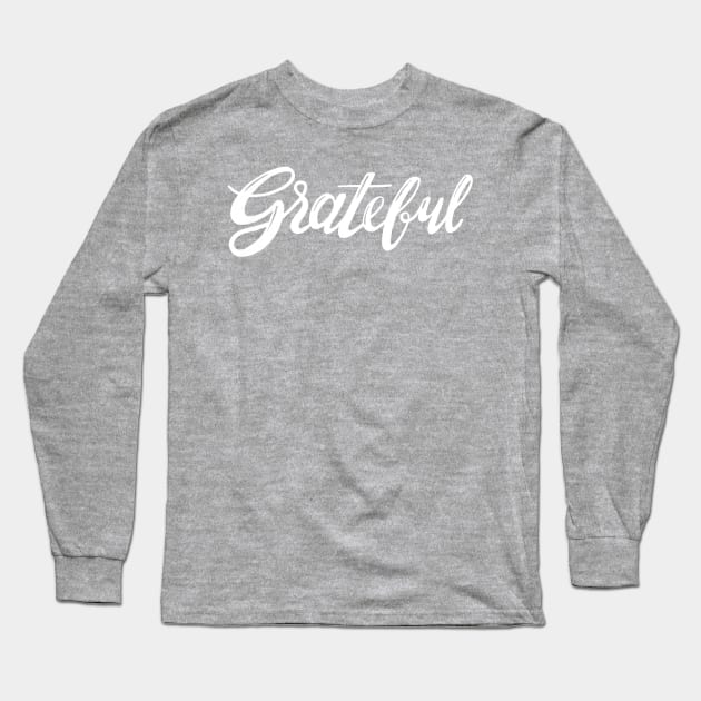 Grateful Long Sleeve T-Shirt by whatafabday